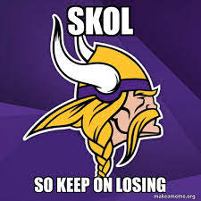 Skol So Keep On Losing - Minnesota Vikings | Make a Meme