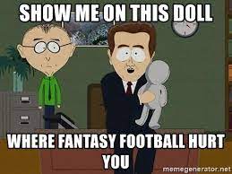 Show me on this doll where fantasy football hurt you - south park doll |  Meme Generator
